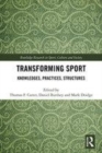 Image for Transforming sport: knowledges, practices, structures