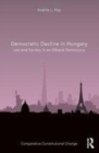 Image for Democratic decline in Hungary: law and society in an illiberal democracy