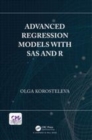 Image for Advanced regression models with SAS and R