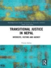 Image for Transitional justice in nepal  : interests, victims and agency
