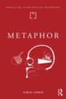 Image for Metaphor  : an exploration of the metaphorical dimensions and potential of architecture