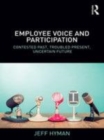 Image for Employee voice and participation: contested past, troubled present, uncertain future