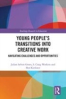 Image for Young people&#39;s transitions into creative work  : navigating challenges and opportunities