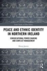 Image for Peace and ethnic identity in Northern Ireland: consociational power sharing and conflict management