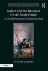 Image for Nature and the nation in fin-de-siáecle France  : the art of âEmile Gallâe and the âEcole de Nancy