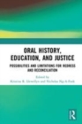 Image for Oral history education, public schooling, and social justice  : troubling cultures of reconciliation