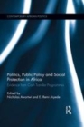 Image for Politics, public policy and social protection in Africa  : evidence from cash transfer programmes