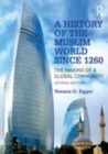 Image for A history of the Muslim world since 1260: the making of a global community