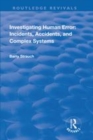Image for Investigating human error  : incidents, accidents, and complex systems