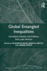 Image for Global entangled inequalities  : conceptual debates and evidence from Latin America