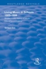 Image for Living music in schools, 1923-1999  : studies in the history of music education in England
