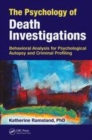 Image for The psychology of death investigations: behavioral analysis for psychological autopsy and criminal profiling