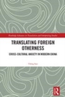 Image for Translating foreign otherness  : cross-cultural anxiety in modern China