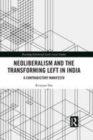 Image for Neoliberalism and the transforming left in India  : a contradictory manifesto