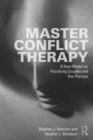 Image for Master conflict therapy  : a new model for practicing couples and sex therapy