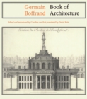 Image for Book of architecture  : containing the general principles of the art and the plans, elevations and sections of some of the edifices built in France and in foreign countries