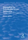 Image for Negotiating the Euro-Mediterranean Partnership  : strategic action in European Union foreign policy