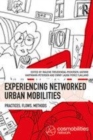 Image for Experiencing networked urban mobilities  : practices, flows, methodsVolume 2