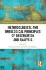 Image for Methodological and ontological principles of observation and analysis  : following and analyzing things and beings in our everyday world