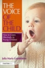 Image for The Voice of the Child: How to Listen Effectively to Young Children