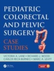 Image for Pediatric colorectal and pelvic surgery  : case studies