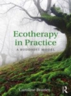 Image for Ecotherapy in practice  : a Buddhist model