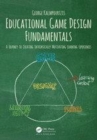 Image for Educational game design fundamentals: a journey to creating intrinsically motivating learning experiences