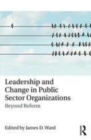 Image for Leadership and change in public sector organizations: beyond reform
