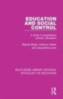 Image for Education and social control  : a study in progressive primary education