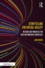Image for Storytelling for virtual reality: methods and principles for crafting immersive narratives