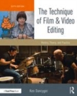 Image for The technique of film and video editing: history, theory, and practice