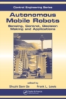 Image for Autonomous mobile robots  : sensing, control, decision making and applications