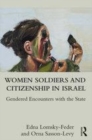 Image for Women soldiers and citizenship in Israel  : gendered encounters with the state