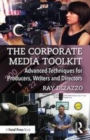 Image for The corporate media toolkit  : advanced techniques for producers, writers and directors