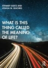 Image for What is this thing called the meaning of life?