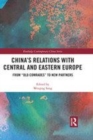 Image for China&#39;s relations with Central and Eastern Europe  : from &#39;old comrades&#39; to new partners