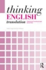 Image for Thinking English translation: analysing and translating English source texts