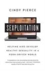 Image for Sexploitation  : helping kids develop healthy sexuality in a porn-driven world