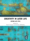 Image for Creativity in later life  : beyond late style