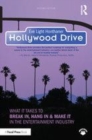 Image for Hollywood drive  : what it takes to break in, hang in &amp; make it in the entertainment industry