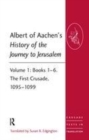 Image for Albert of Aachen's history of the journey to Jerusalem.: (The First Crusade, 1095-1099.)