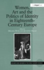Image for Women, Art and the Politics of Identity in Eighteenth-Century Europe