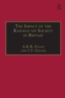 Image for The Impact of the Railway on Society in Britain: Essays in Honour of Jack Simmons
