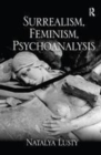 Image for Surrealism, Feminism, Psychoanalysis