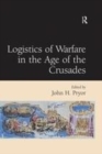Image for Logistics of Warfare in the Age of the Crusades