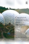 Image for Creation, evolution and meaning