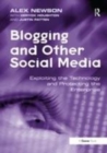 Image for Blogging and Other Social Media: Exploiting the Technology and Protecting the Enterprise