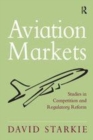 Image for Aviation Markets: Studies in Competition and Regulatory Reform