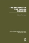 Image for The making of the Indian princes