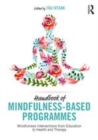 Image for Handbook of mindfulness-based programmes: mindfulness interventions from education to health and therapy